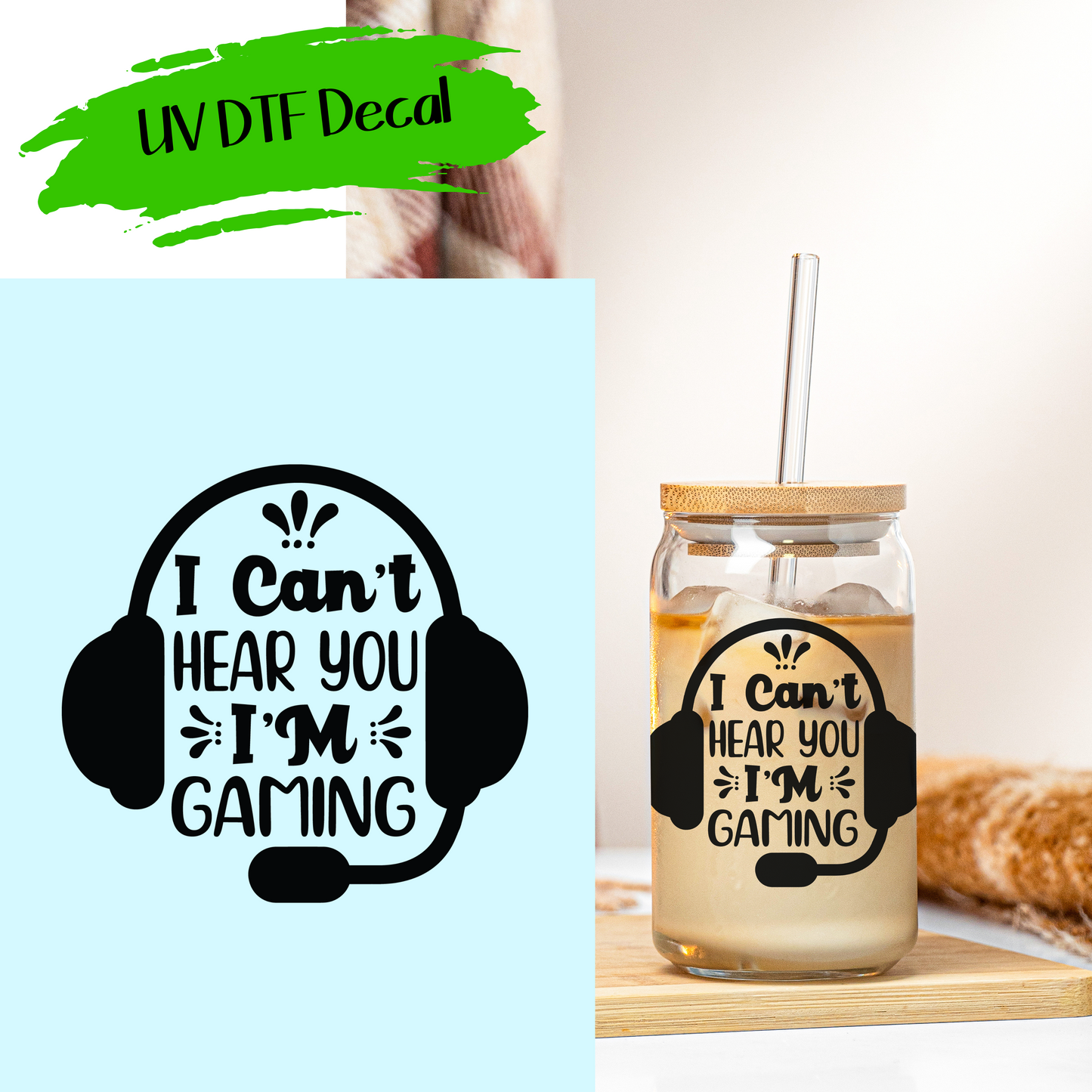 Can't Hear I'm Gaming - UV DTF Decals (SHIPS IN 3-7 BUS DAYS)