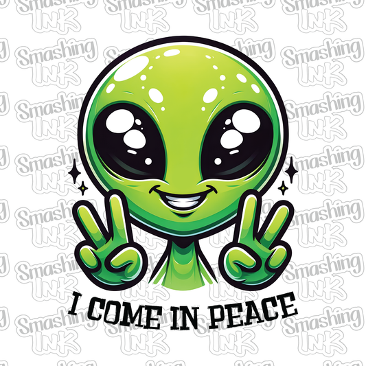 I Come In Peace - Heat Transfer | DTF | Sublimation (TAT 3 BUS DAYS) [12E-6HTV]
