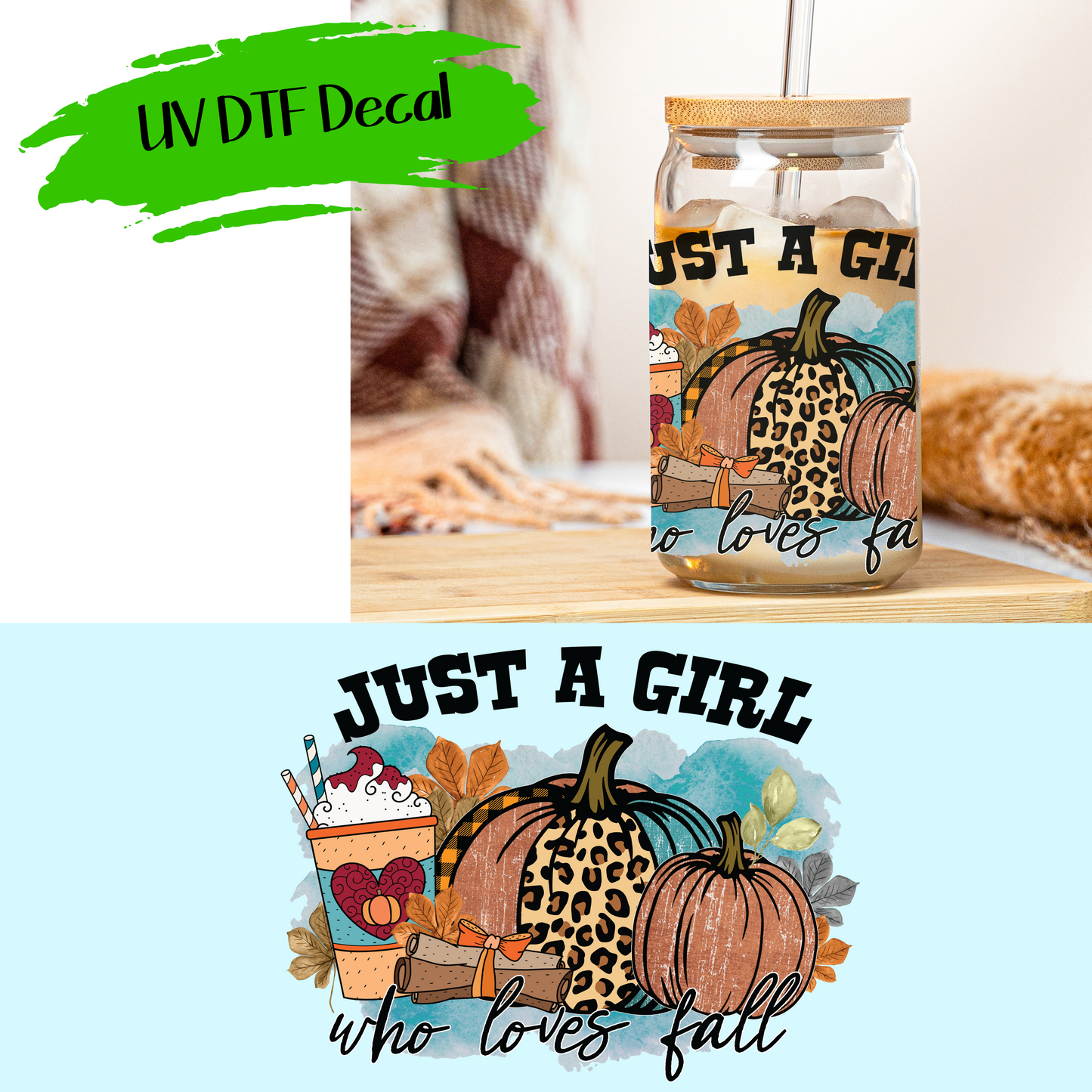 Just A Girl Who Loves Fall - UV DTF Decals (SHIPS IN 3-7 BUS DAYS)