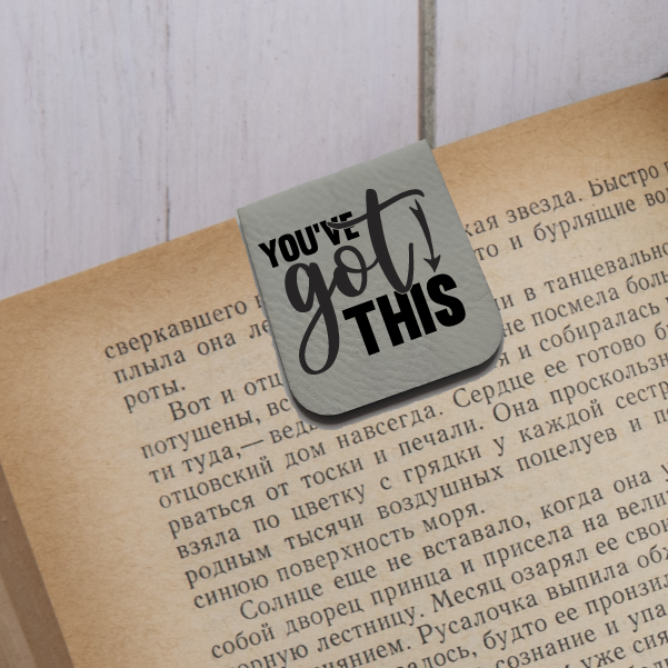 You've Got This - Magnetic Leatherette Bookmark - Choose your leatherette color!