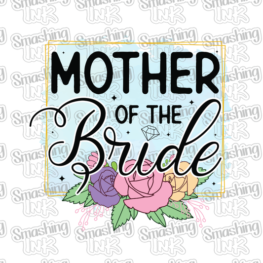 Mother Of The Bride - Heat Transfer | DTF | Sublimation (TAT 3 BUS DAYS) [18C-3HTV]