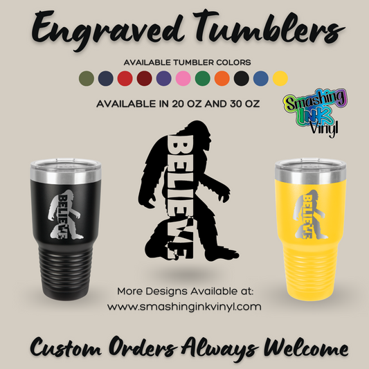 Bigfoot Believe - Engraved Tumblers (TAT 3-5 BUS DAYS)