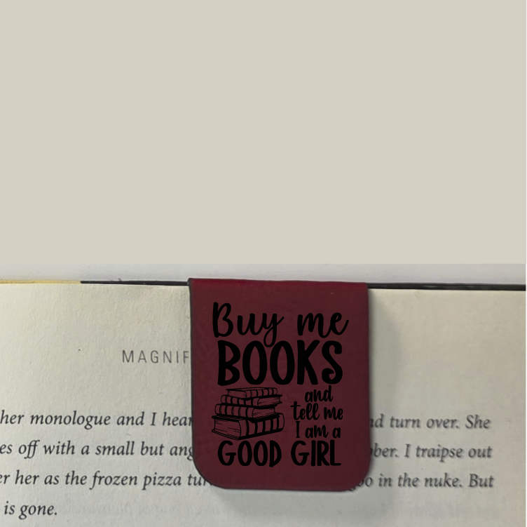 Buy Me Books and Call Me A Good Girl - Bookmark | Magnetic | Engraved Leatherette