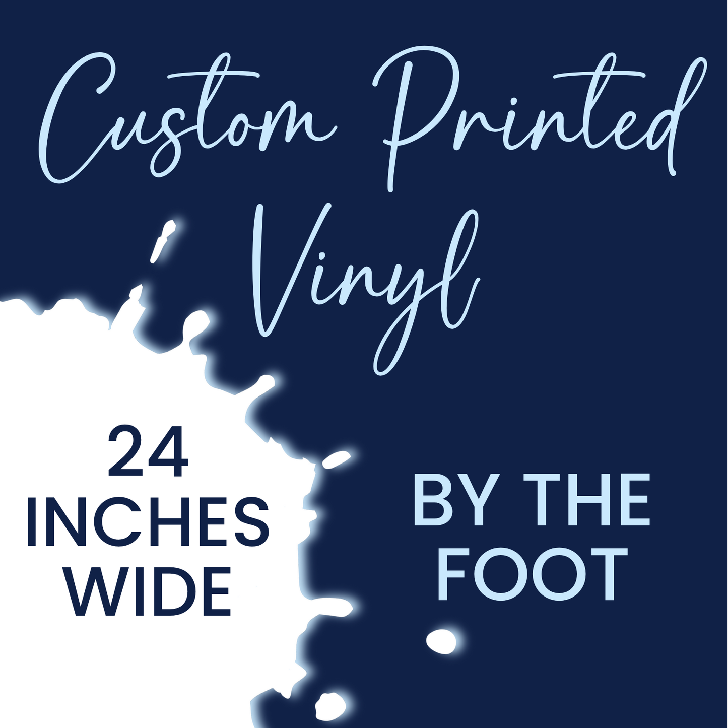 Custom Printed Vinyl - Up to 24 inches Wide