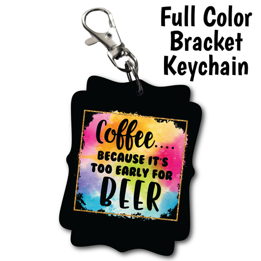Coffee Because Beer - Full Color Keychains