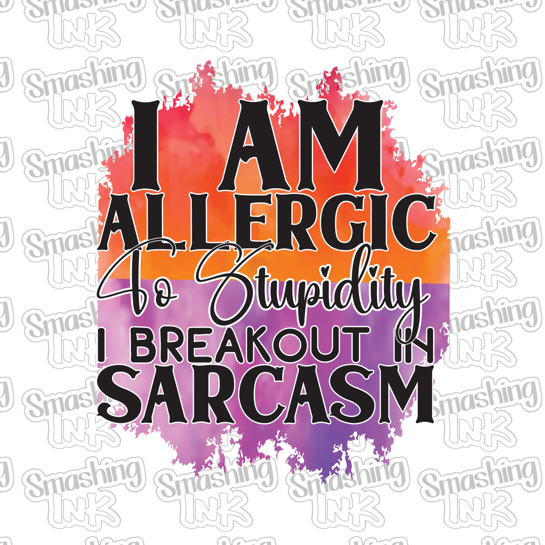 Allergic To Stupidity - Heat Transfer | DTF | Sublimation (TAT 3 BUS D ...