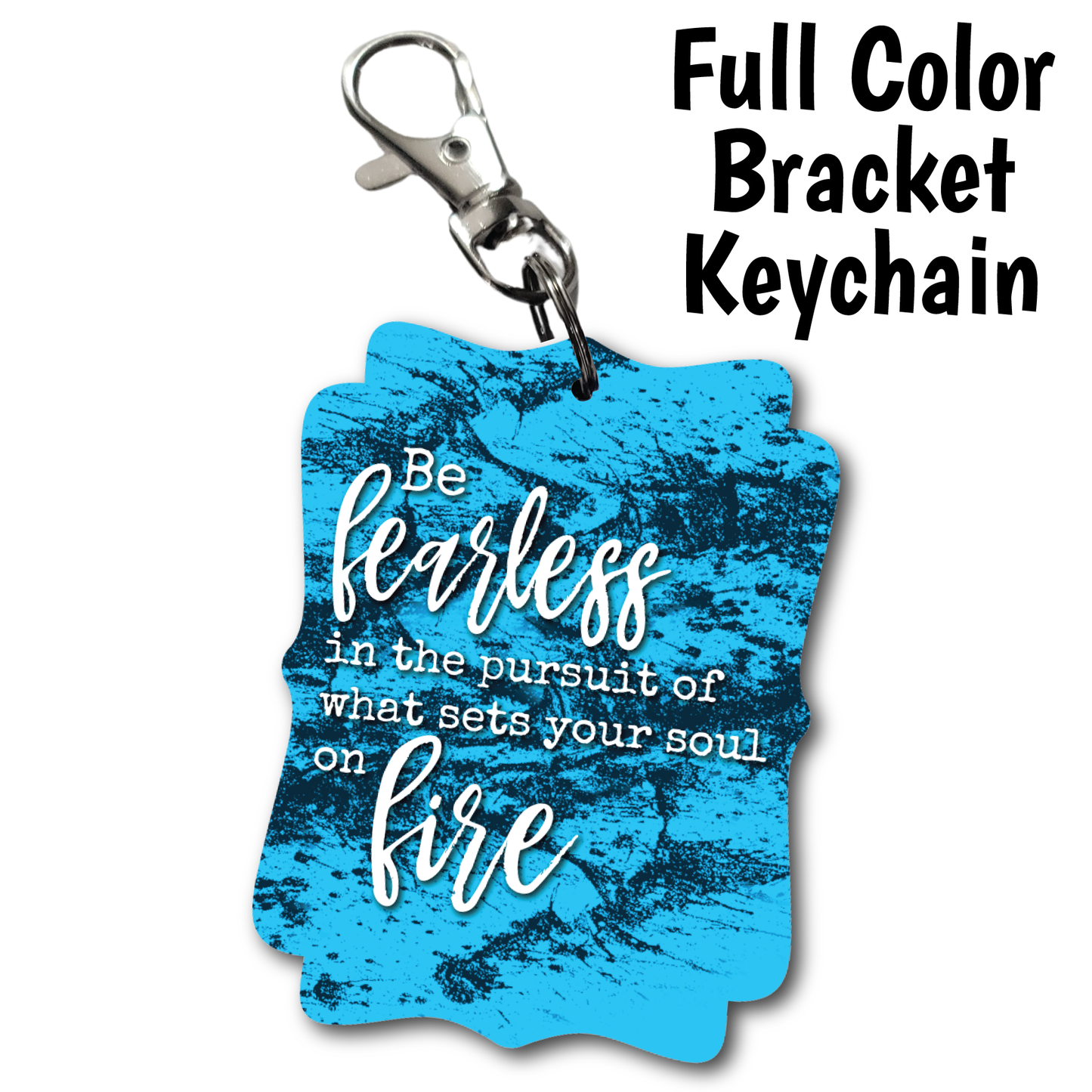 Be Fearless - Acrylic Keychain