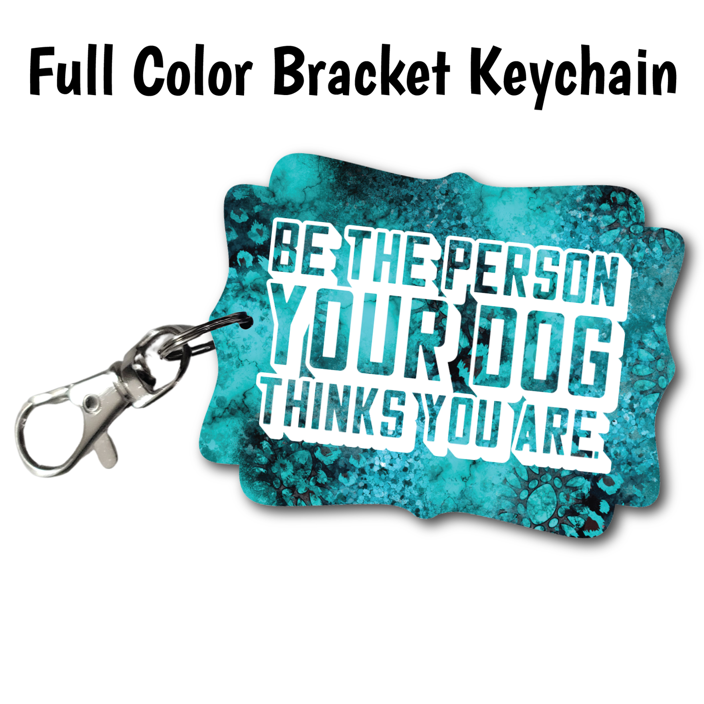 Dog Thinks You Are - Acrylic Keychain