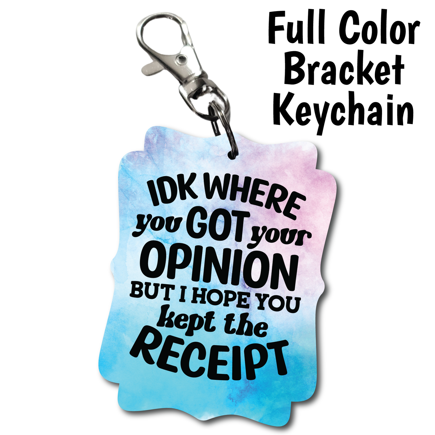 Got Your Opinion - Acrylic Keychain