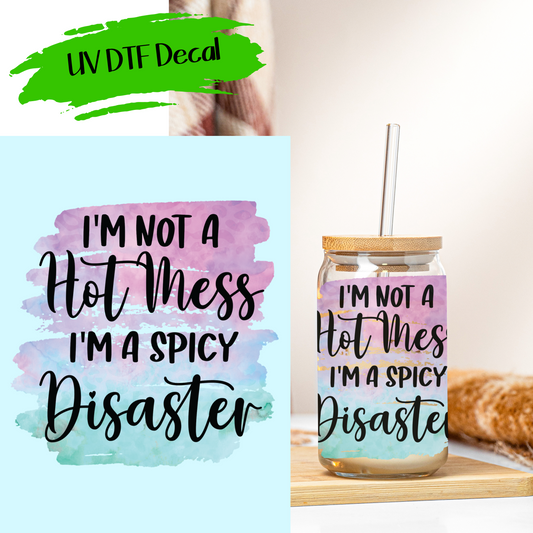 Hot Mess Spicy Disaster - UV DTF Decals (SHIPS IN 3-7 BUS DAYS)