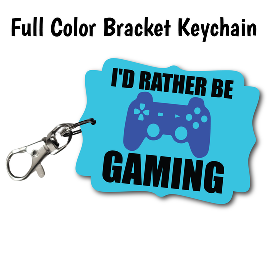 I'd Rather Be Gaming - Full Color Keychains
