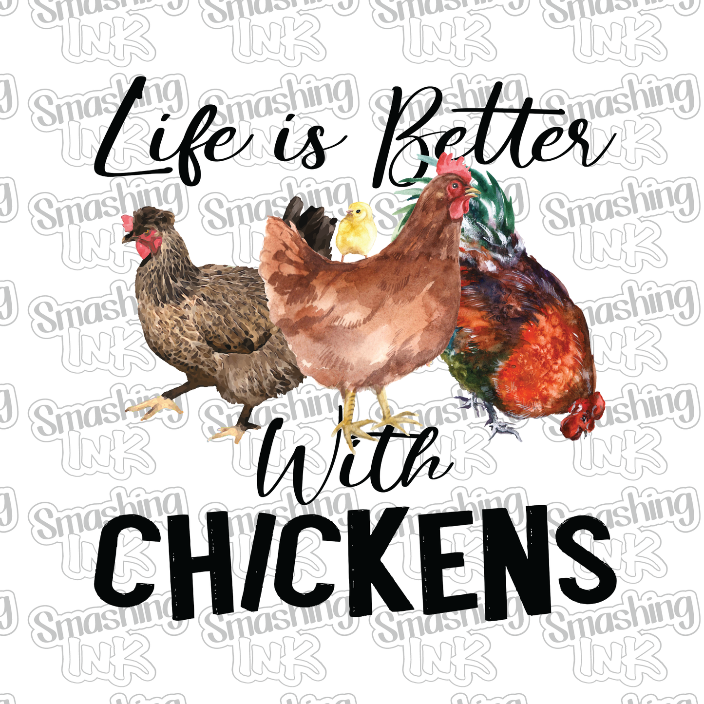 Life is Better With Chickens - Heat Transfer | DTF | Sublimation (TAT 3 BUS DAYS) [6M-6HTV]