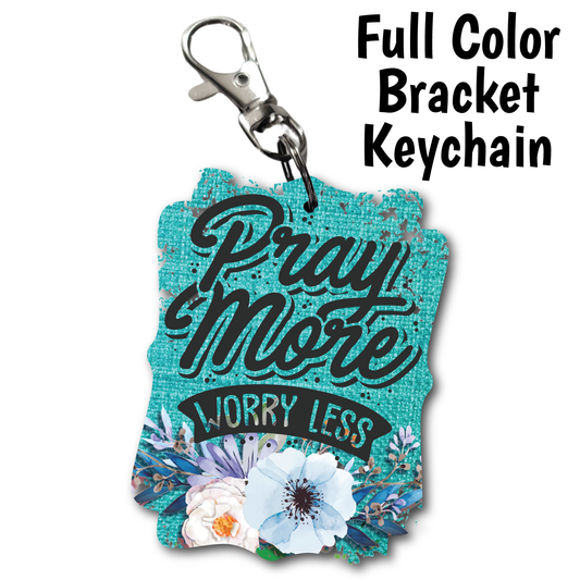 Pray More - Full Color Keychains