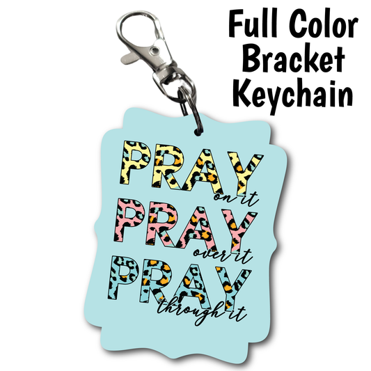 Pray Pray Pray - Full Color Keychains