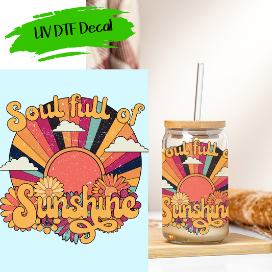 Soul Full Of Sunshine - UV DTF Decals (SHIPS IN 3-7 BUS DAYS)