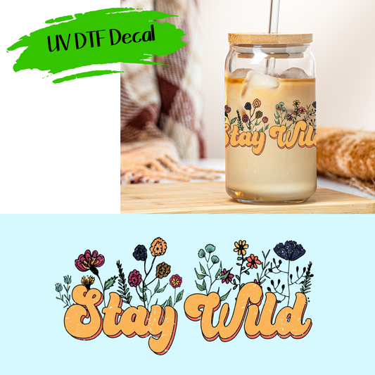 Stay Wild - UV DTF Decals (SHIPS IN 3-7 BUS DAYS)