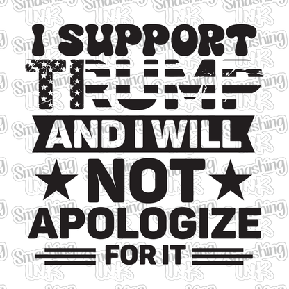 Support Trump No Apologies - Heat Transfer | DTF | Sublimation (TAT 3 BUS DAYS) [15G5-8HTV]