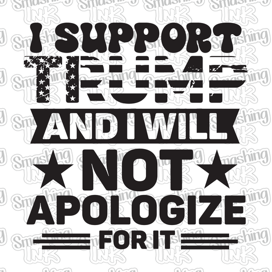 Support Trump No Apologies - Heat Transfer | DTF | Sublimation (TAT 3 BUS DAYS) [15G5-8HTV]