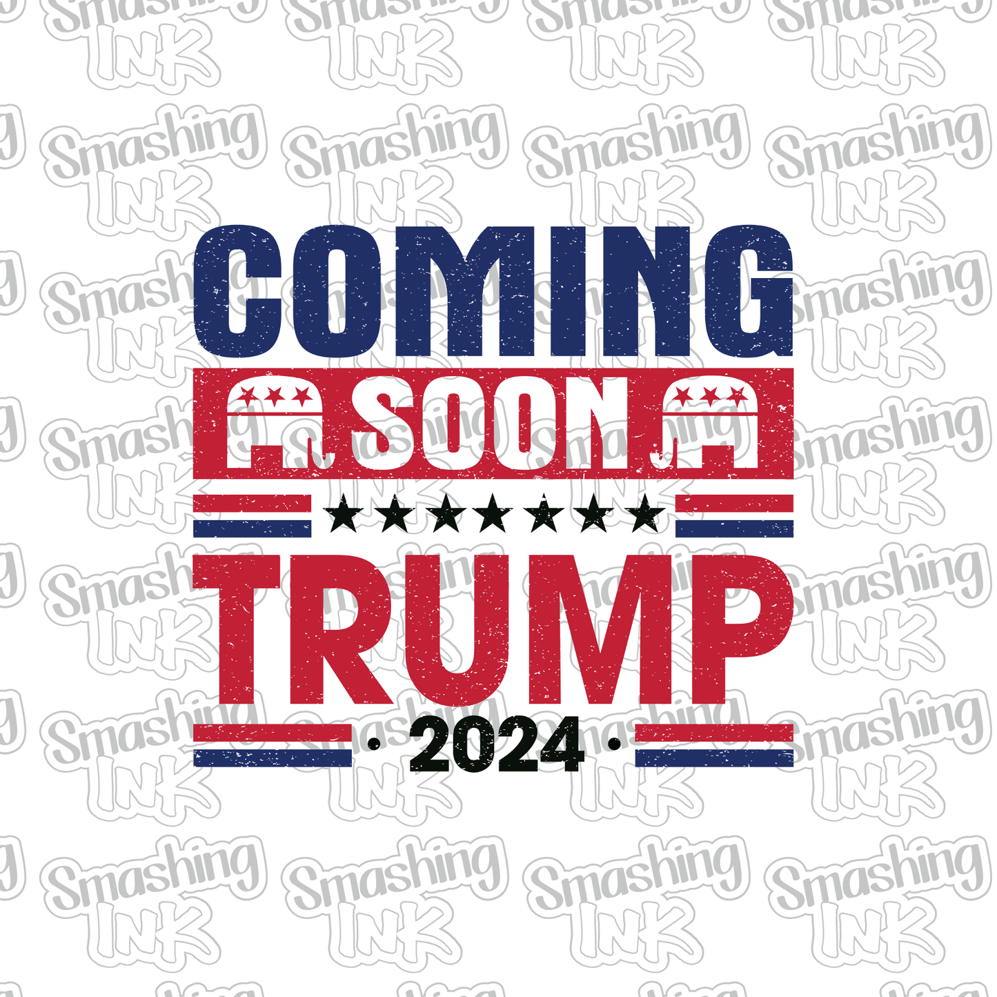 Trump Coming Soon 2024 - Heat Transfer | DTF | Sublimation (TAT 3 BUS DAYS) [15G5-9HTV]