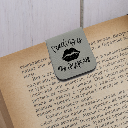Reading Is My Foreplay - Magnetic Leatherette Bookmark - Choose your leatherette color!