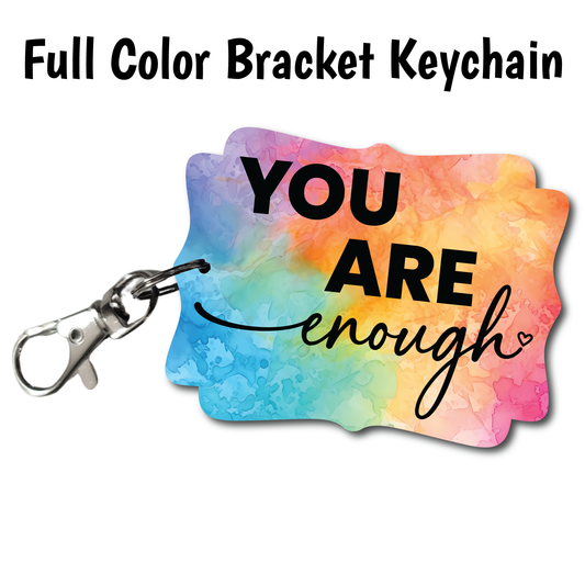 You Are Enough - Full Color Keychains
