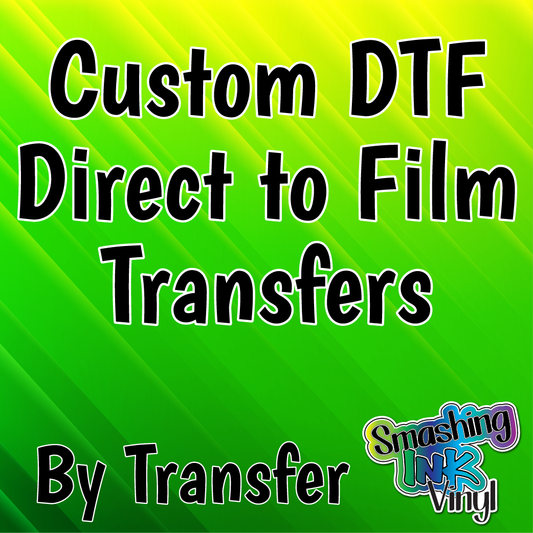 Custom DTF (Direct To Film) Transfers - By the Transfer (SHIPS IN 3-7 BUS DAYS)