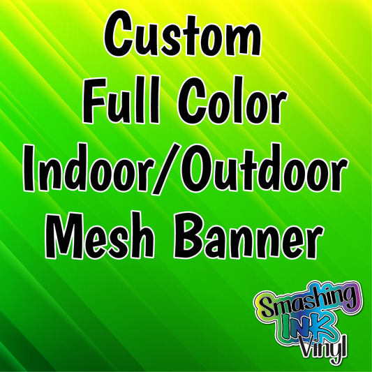 Custom Full Color Indoor/Outdoor Mesh Banner - Pick your Size!