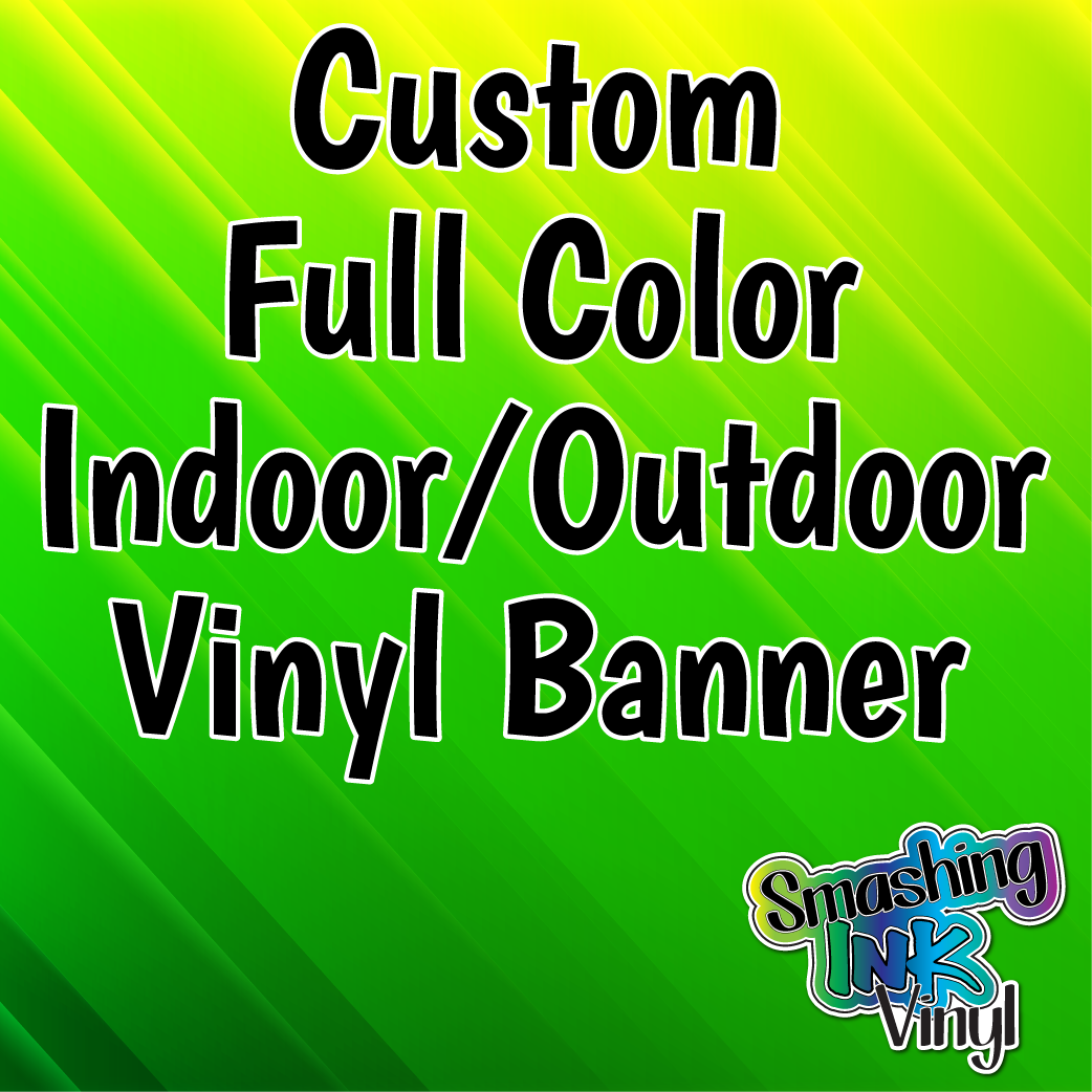 Custom Full Color Indoor/Outdoor Vinyl Banner - Pick your Size!