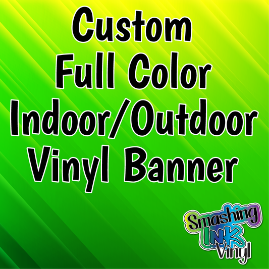 Custom Full Color Indoor/Outdoor Vinyl Banner - Pick your Size!