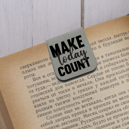 Make Today Count - Magnetic Leatherette Bookmark - Choose your leatherette color!