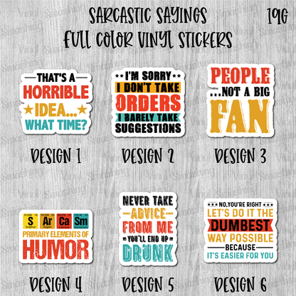 Sarcastic Sayings - Full Color Vinyl Stickers (SHIPS IN 3-7 BUS DAYS)