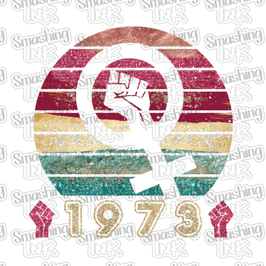 1973 Women's Rights - Heat Transfer | DTF | Sublimation (TAT 3 BUS DAYS) [7H-11HTV]