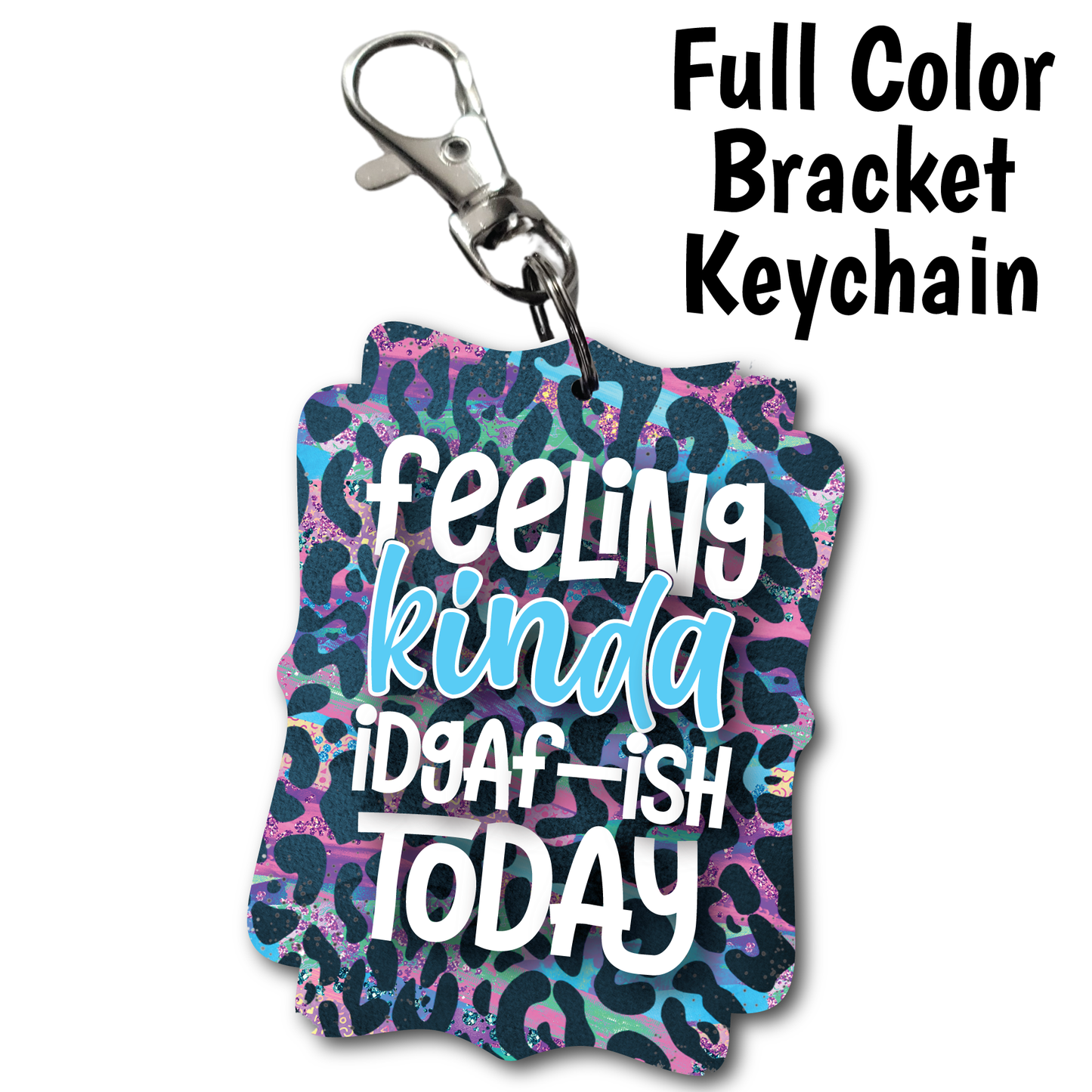 Feeling IDGAF - Acrylic Keychain