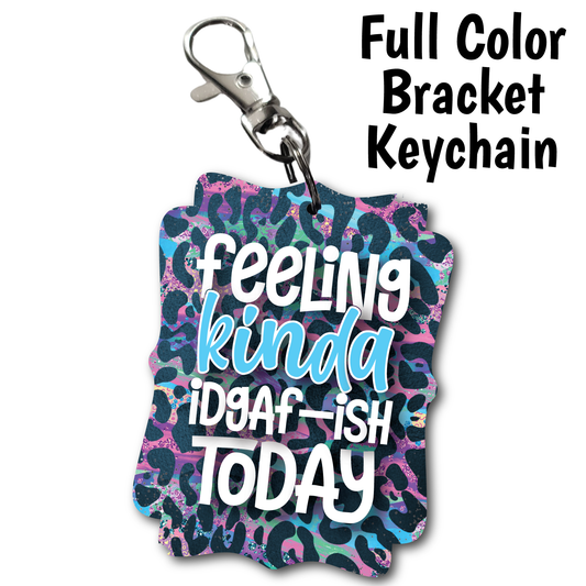 Feeling IDGAF - Acrylic Keychain