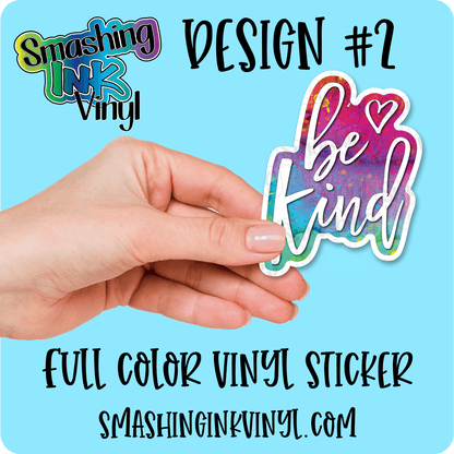 Be Kind Colorful - Full Color Vinyl Stickers (SHIPS IN 3-7 BUS DAYS)