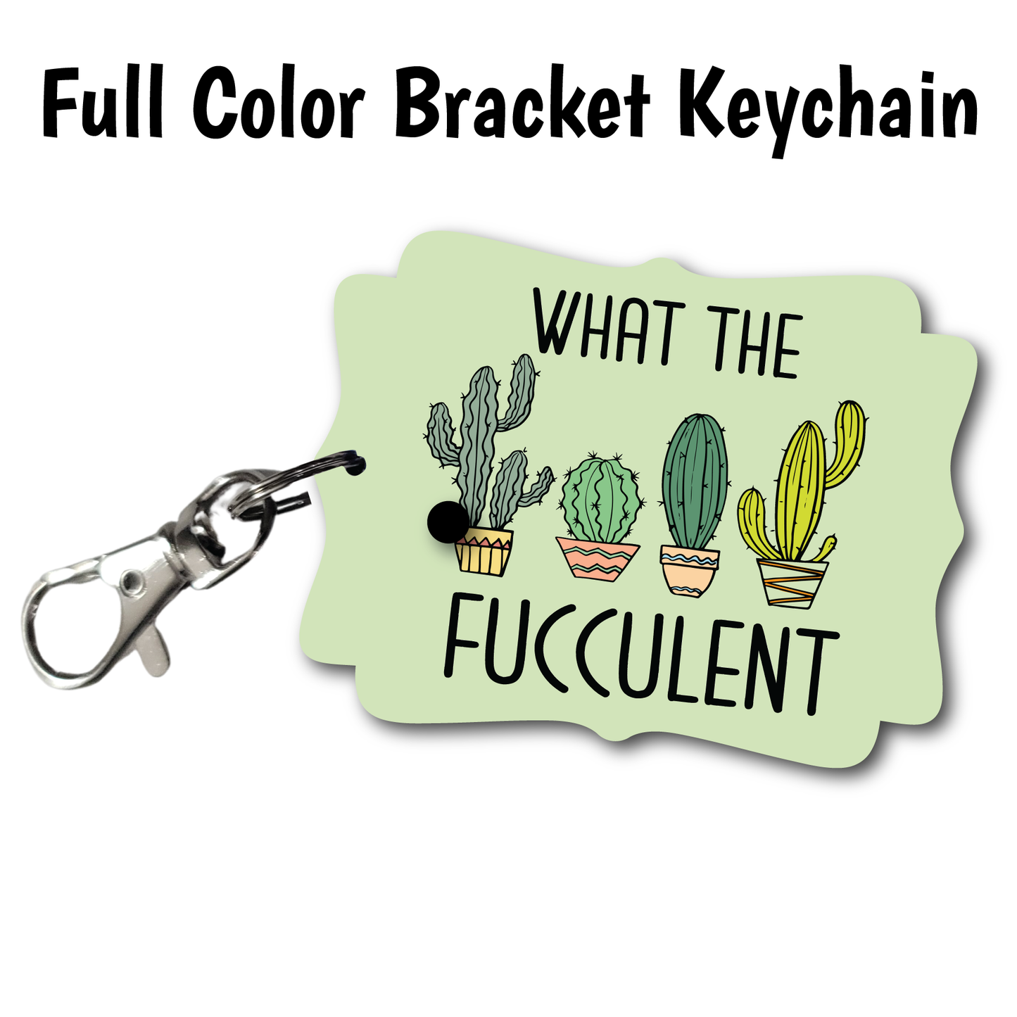 What The Fucculent - Acrylic Keychain