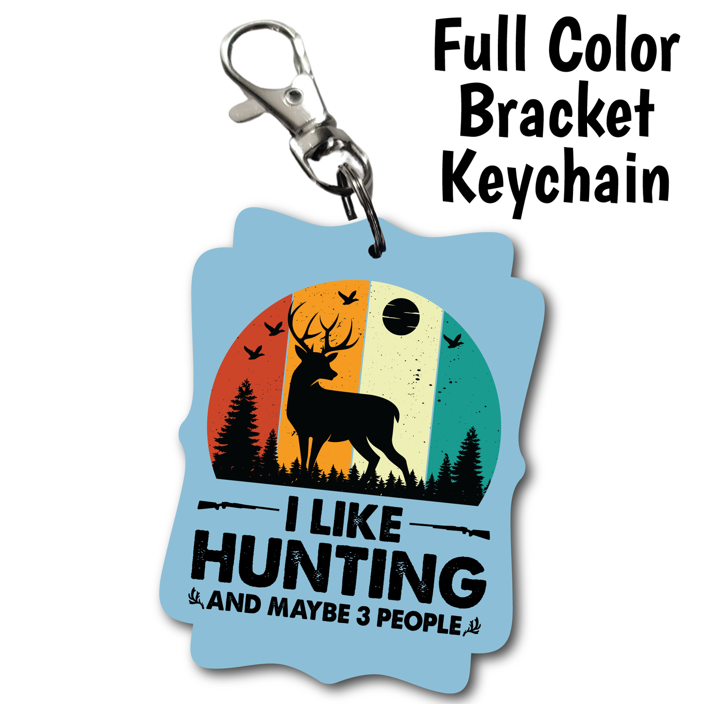 I Like Hunting - Acrylic Keychain