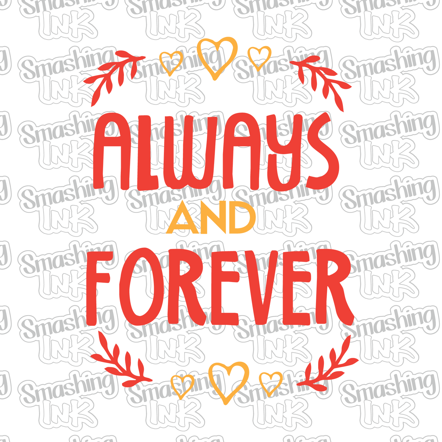 Always and Forever - Heat Transfer | DTF | Sublimation (TAT 3 BUS DAYS) [4A-16HTV]