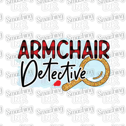 Armchair Detective - Heat Transfer | DTF | Sublimation (TAT 3 BUS DAYS) [9M-12HTV]