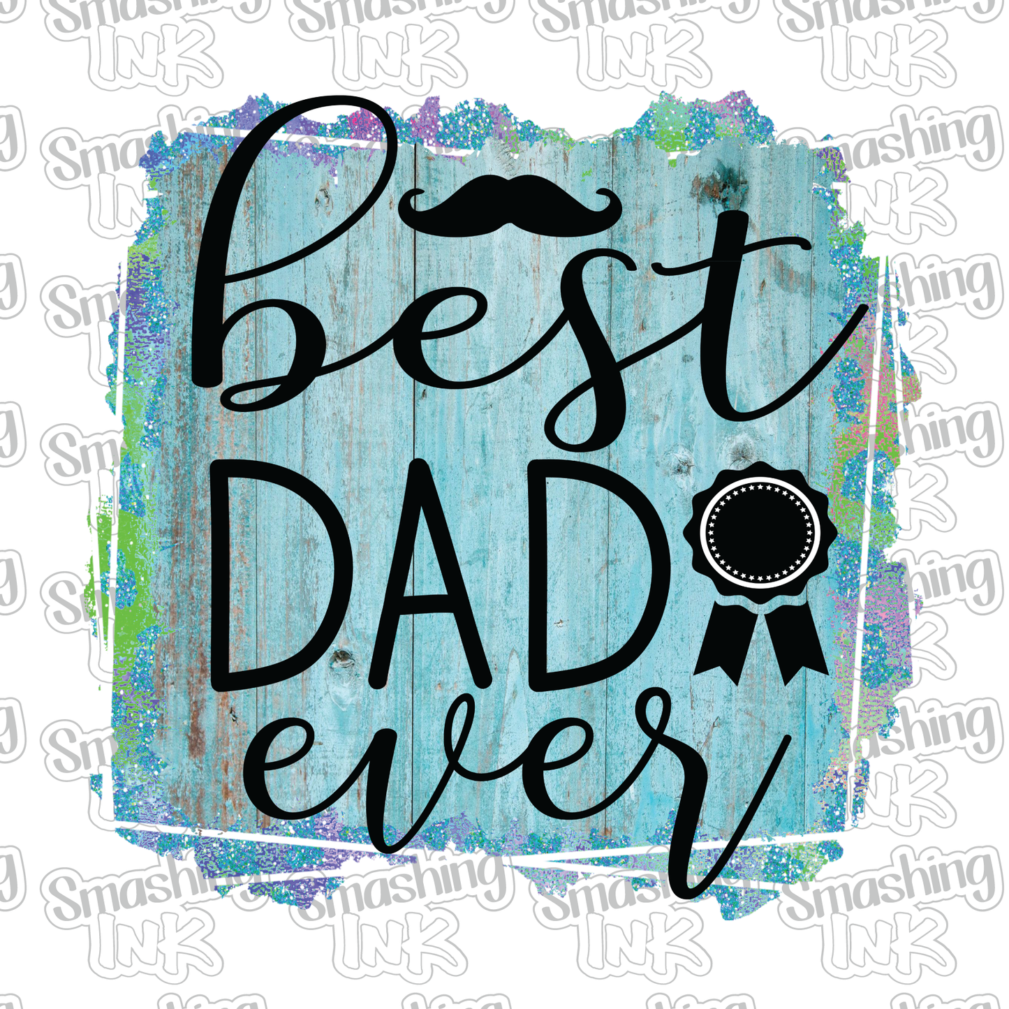 Best Dad Ever - Heat Transfer | DTF | Sublimation (TAT 3 BUS DAYS) [5B-3HTV]