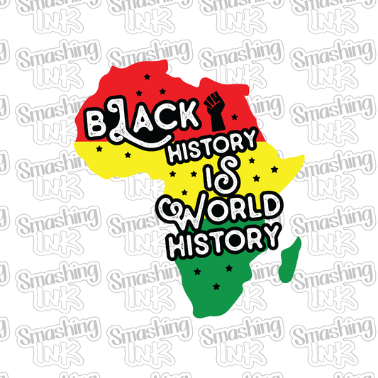 Black History Is World History - Heat Transfer | DTF | Sublimation (TAT 3 BUS DAYS) [7F28-8HTV]