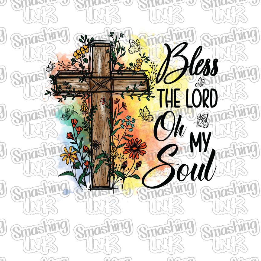 Bless The Lord Oh My Soul - Heat Transfer | DTF | Sublimation (TAT 3 BUS DAYS) [16C-10HTV]