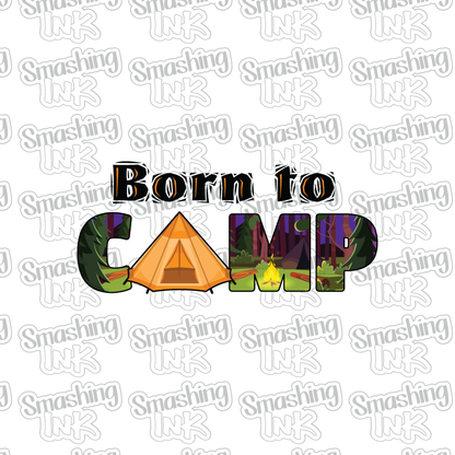 Born To Camp - Heat Transfer | DTF | Sublimation (TAT 3 BUS DAYS [9F-37HTV]