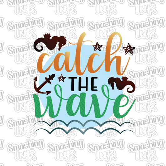 Catch The Wave - Heat Transfer | DTF | Sublimation (TAT 3 BUS DAYS) [4I-11HTV]