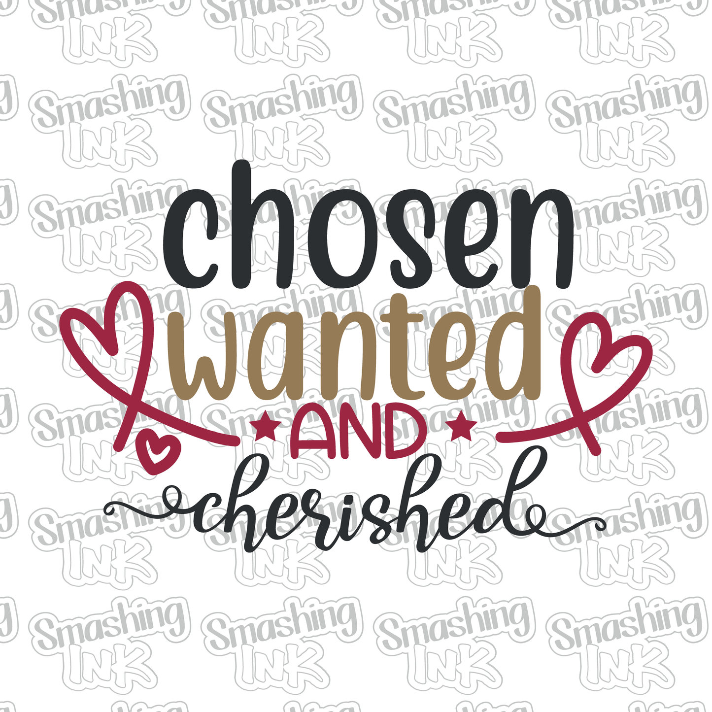 Chosen Wanted Cherished - Heat Transfer | DTF | Sublimation (TAT 3 BUS DAYS) [18B-4HTV]