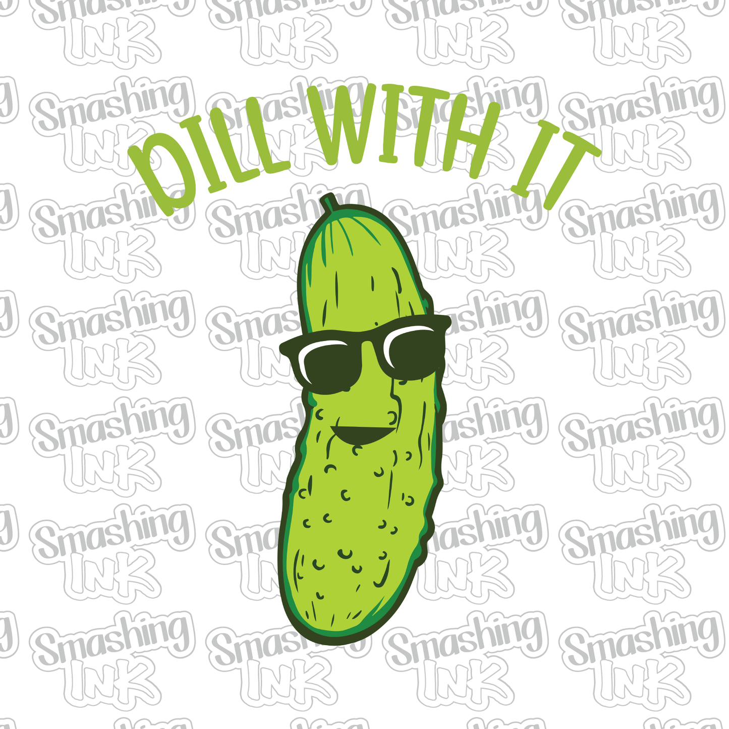 Dill With It - Heat Transfer | DTF | Sublimation (TAT 3 BUS DAYS) [8E-2HTV]