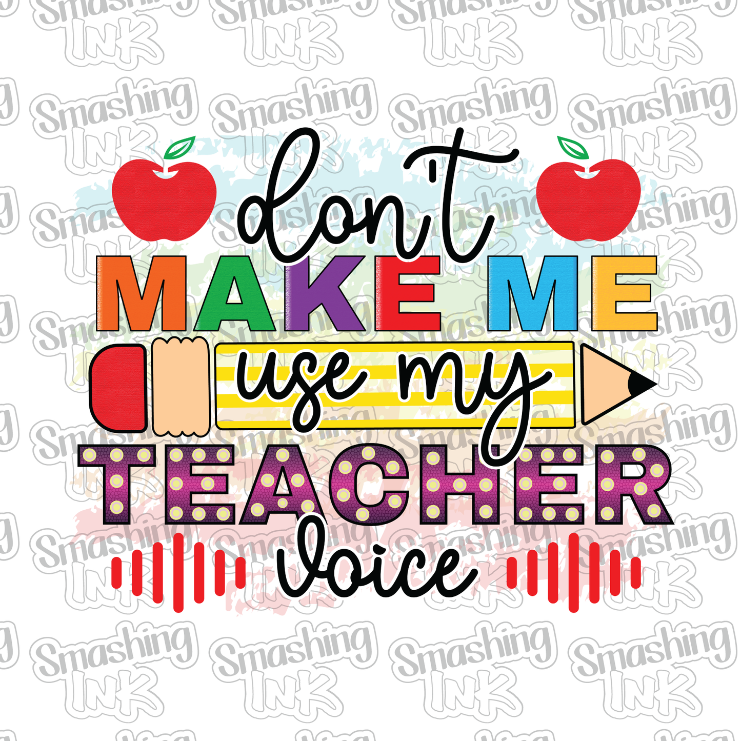 Dont Make Me Use My Teacher Voice Heat Transfer Dtf Sublimation