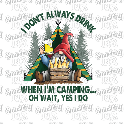 I Drink When I Camp - Heat Transfer | DTF | Sublimation (TAT 3 BUS DAYS) [9F-41HTV]