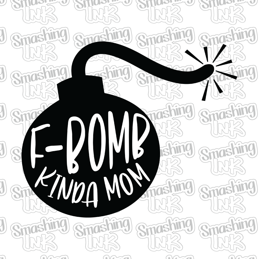 F-Bomb Kind Of Mom - Heat Transfer | DTF | Sublimation (TAT 3 BUS DAYS) [5A23-2HTV]