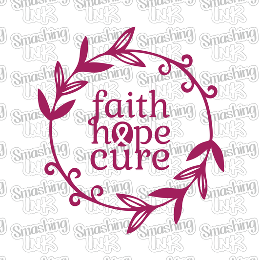 Faith Hope Cure - Heat Transfer | DTF | Sublimation (TAT 3 BUS DAYS) [7A-10HTV]